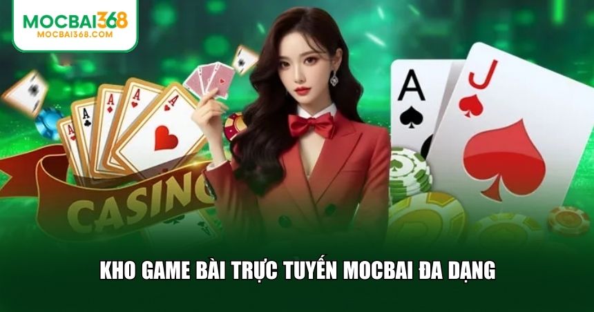 MOCBAI mang đến một thế giới game bài trực tuyến phong phú