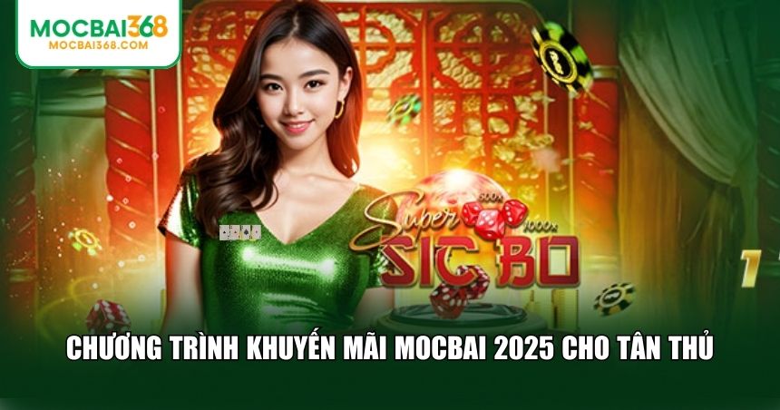 Chương trình khuyến mãi MOCBAI 2025 cho tân thủ