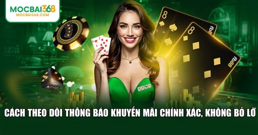 Theo dõi thông báo khuyến mãi chính xác