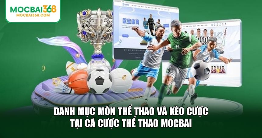 Danh mục môn thể thao và kèo cược tại cá cược thể thao MOCBAI