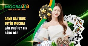 game bài trực tuyến MOCBAI