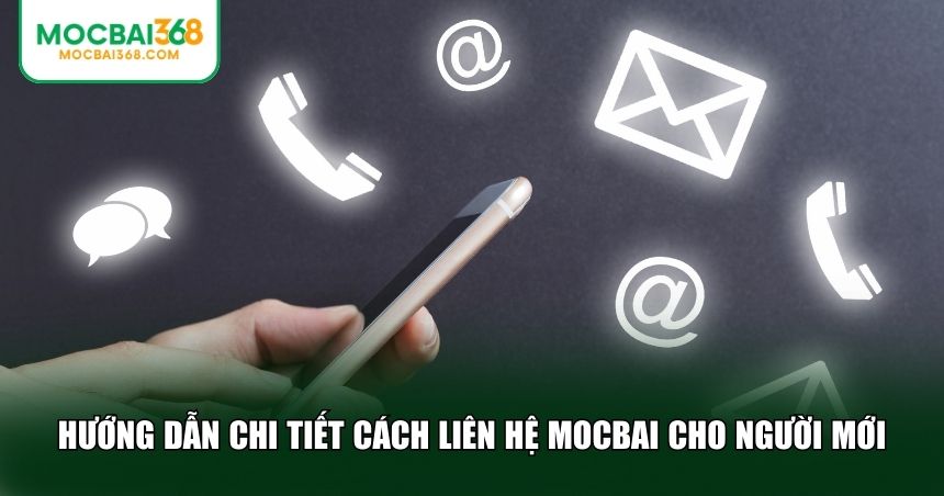 Hướng dẫn chi tiết cách liên hệ MOCBAI cho người mới