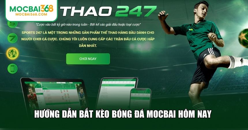 Hướng dẫn bắt kèo bóng đá MOCBAI hôm nay