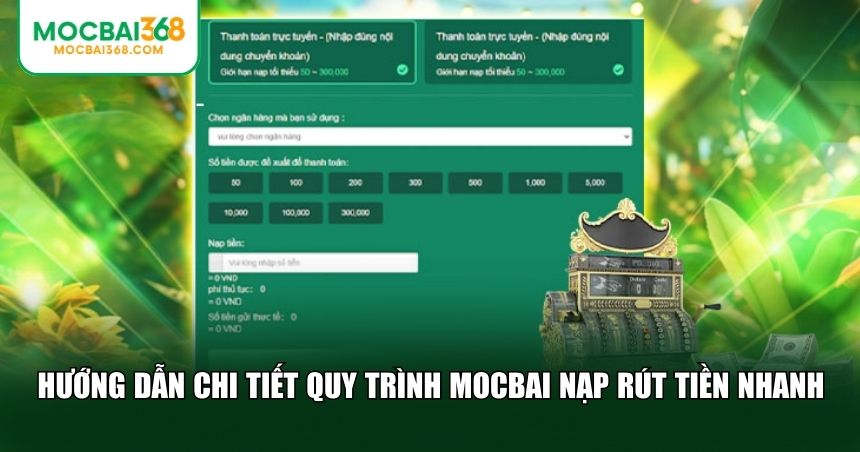 Hướng dẫn chi tiết quy trình MOCBAI nạp rút tiền nhanh