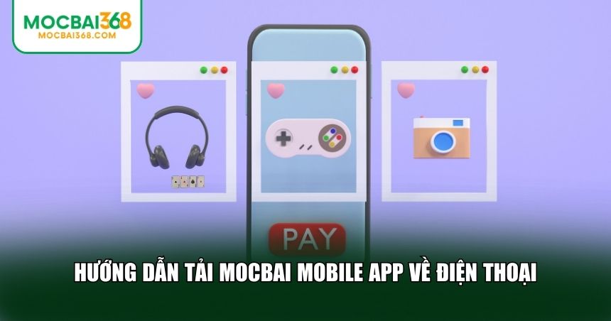 Hướng dẫn tải MOCBAI mobile app về điện thoại