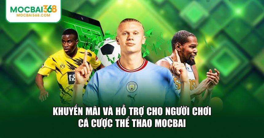 Khuyến mãi và hỗ trợ cho người chơi cá cược thể thao MOCBAI