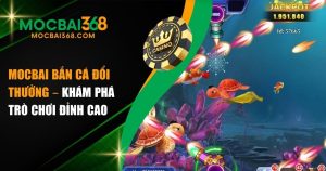 MOCBAI Bắn Cá Đổi Thưởng