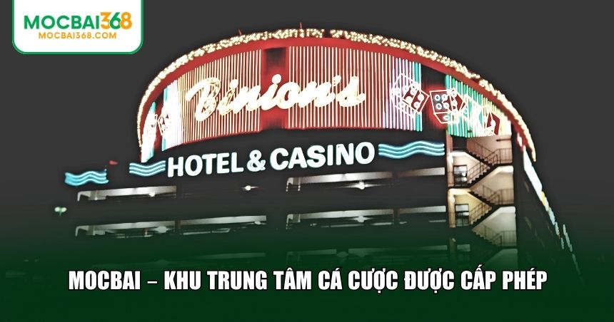 Khu kinh tế đặc biệt và trung tâm cá cược được cấp phép MOCBAI