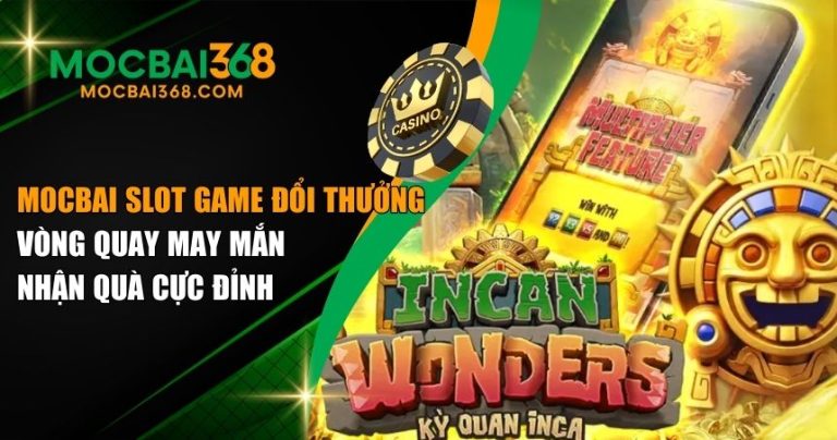 MOCBAI slot game đổi thưởng