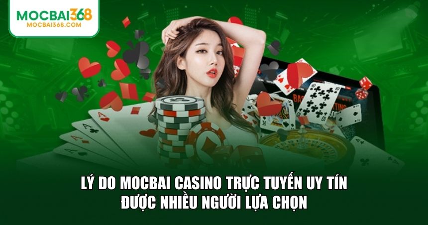 Những yếu tố nổi bật tạo nên MOCBAI casino trực tuyến uy tín
